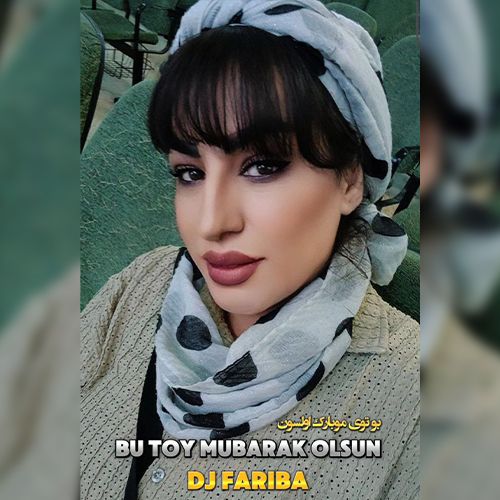 دانلود آهنگ دیجی فریبا - بو توی مبارک اولسون (توی اولسون شادلیغ اولسون)